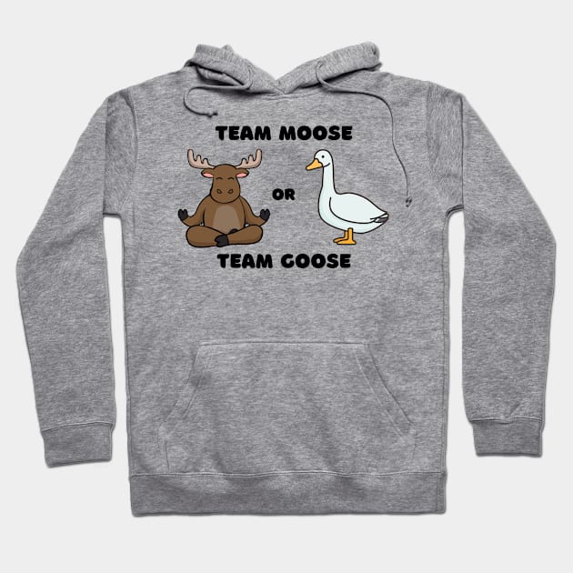 Team Moose Team Goose funny Hoodie by zachlart